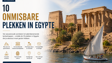 10 Bezienswaardigheden die je absoluut moet bezoeken in Egypte