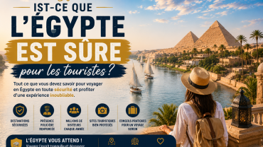 L’Égypte est-elle une destination sûre pour les touristes ?