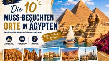 10 Sehenswürdigkeiten in Ägypten, die man unbedingt besuchen muss