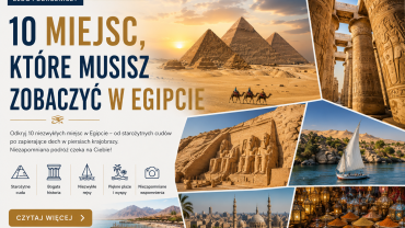 10 Miejsc w Egipcie, Które Koniecznie Musisz Odwiedzić